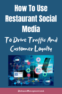 How To Use Restaurant Social Media To Drive Traffic And Customer Loyalty