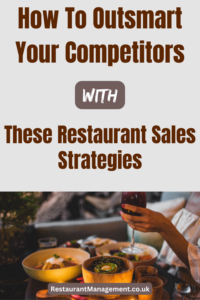 How To Outsmart Your Competitors With These Restaurant Sales Strategies