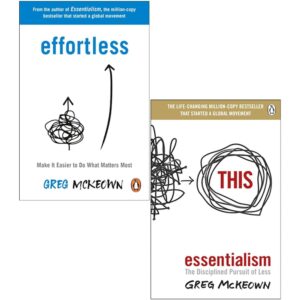  Greg McKeown Collection 2 Books Set (Effortless Make It Easier to Do What Matters Most, Essentialism The Disciplined Pursuit of Less)