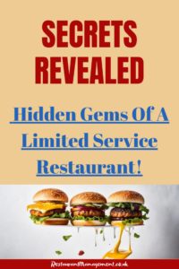 Secrets Revealed: Hidden Gems Of A Limited Service Restaurant!