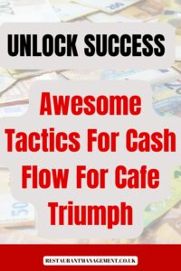 Unlock Success: Awesome Tactics For Cash Flow For Cafe Triumph