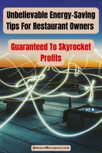 Energy Saving Tips For Restaurants Guaranteed To Skyrocket Profits