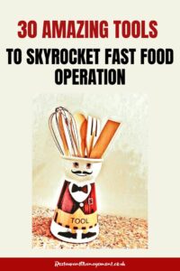 30 Amazing Tools To Skyrocket Fast Food Operation
