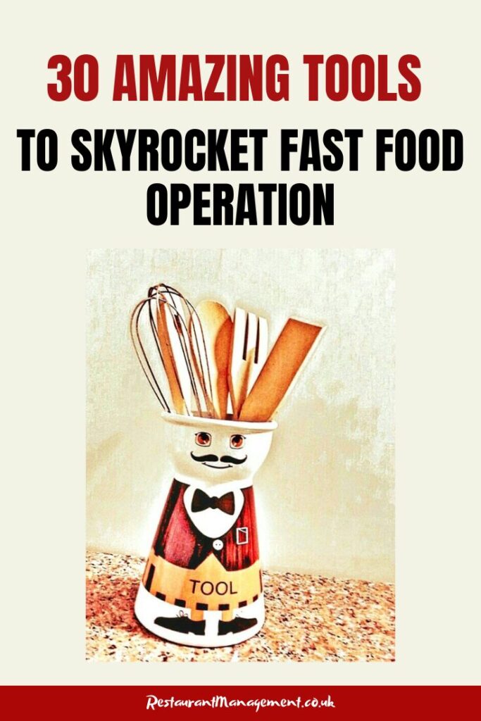 30 Amazing Tools To Skyrocket Fast Food Operation - Restaurant Management